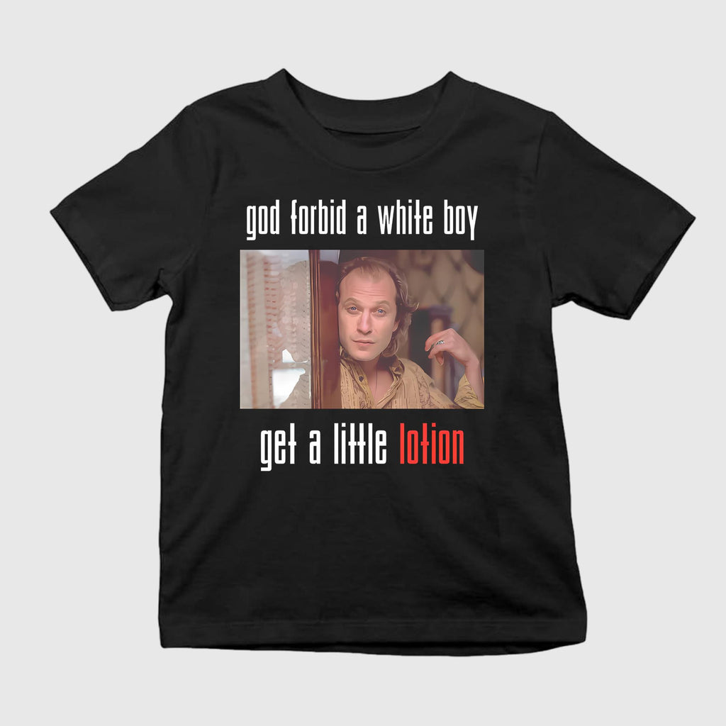 God Forbid A White Boy Get A Little Lotion Shirt