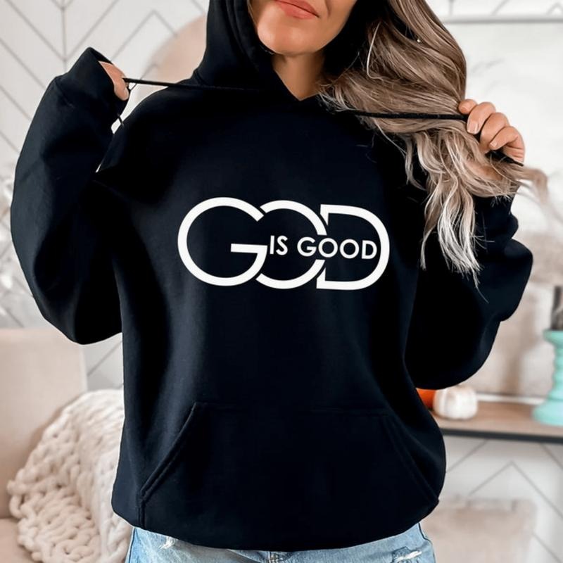 God Is Good Hoodie Religious Hoodie Bible Verse Hoodie Cute Christian Hoodie Faith Hoodie God Lover T-Shirts, Sweatshirt