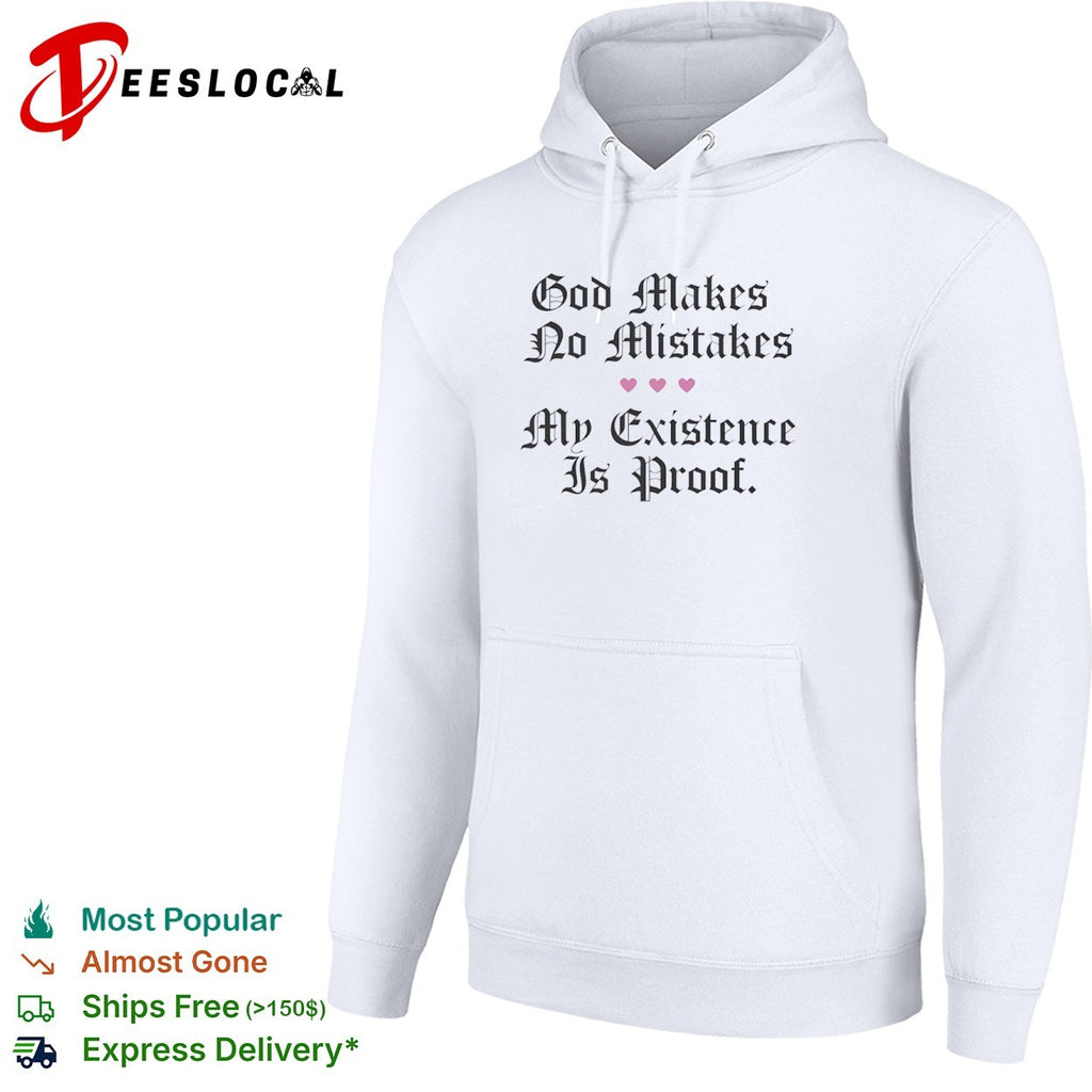 God makes no mistakes my existence is proof hearts shirt