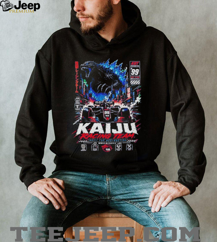 Godzilla Kaiju Racing Team built for destruction illustration shirt