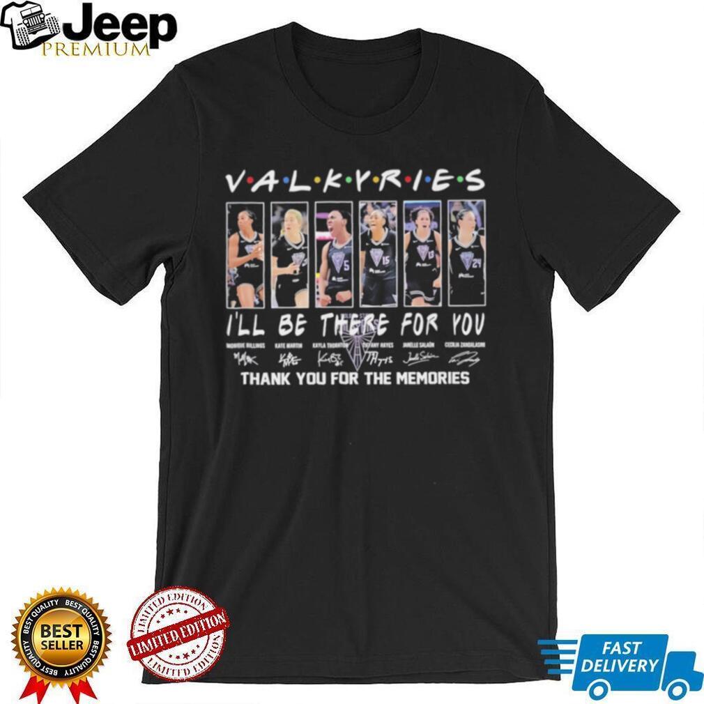 Golden State Valkyries I’ll be there for you thank you for the memories signature shirt