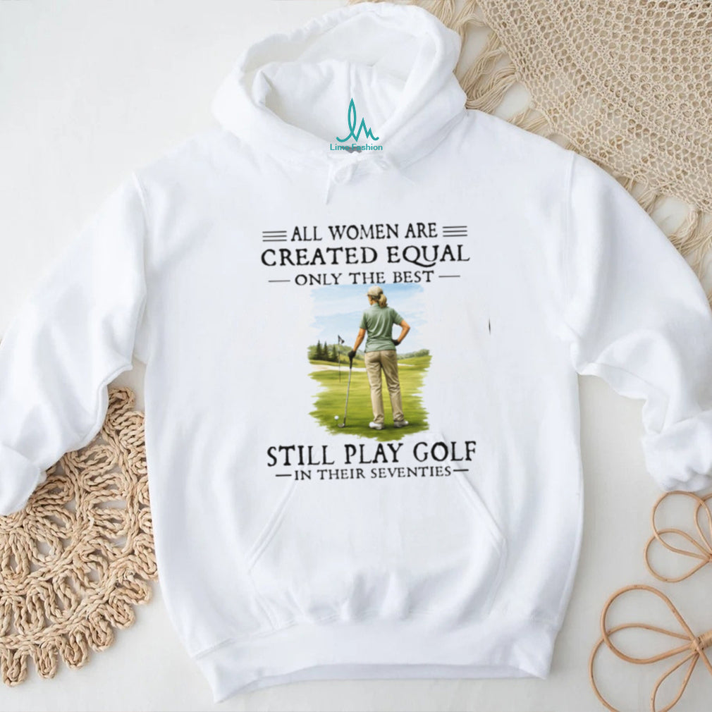 Golf Player All Women Created Equal Seventies Sport Hobby Shirt