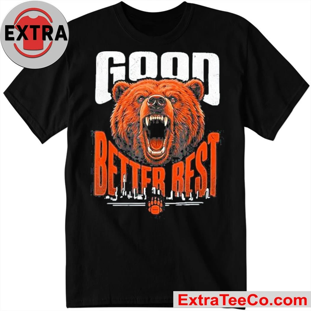 Good Better Best Motivational Bear Shirt