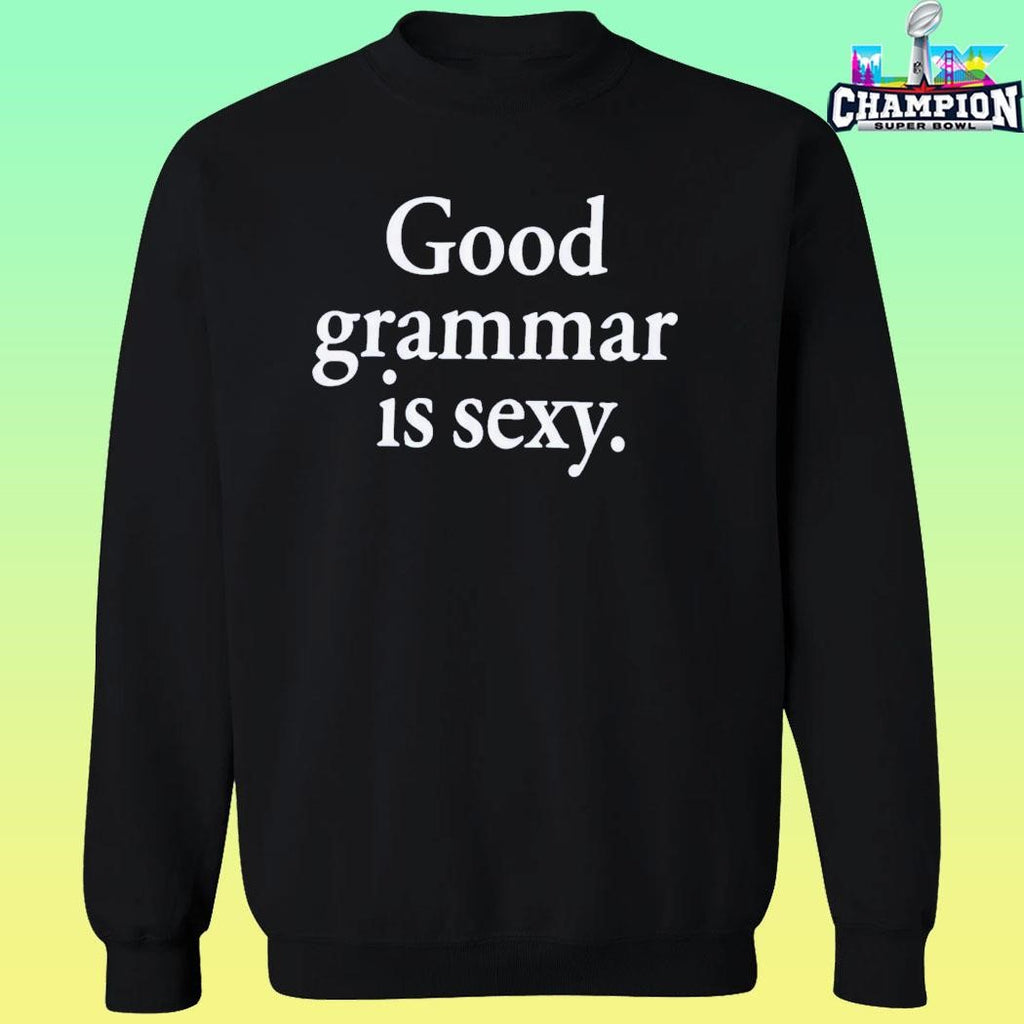Good Grammar Is Sexy Shirt