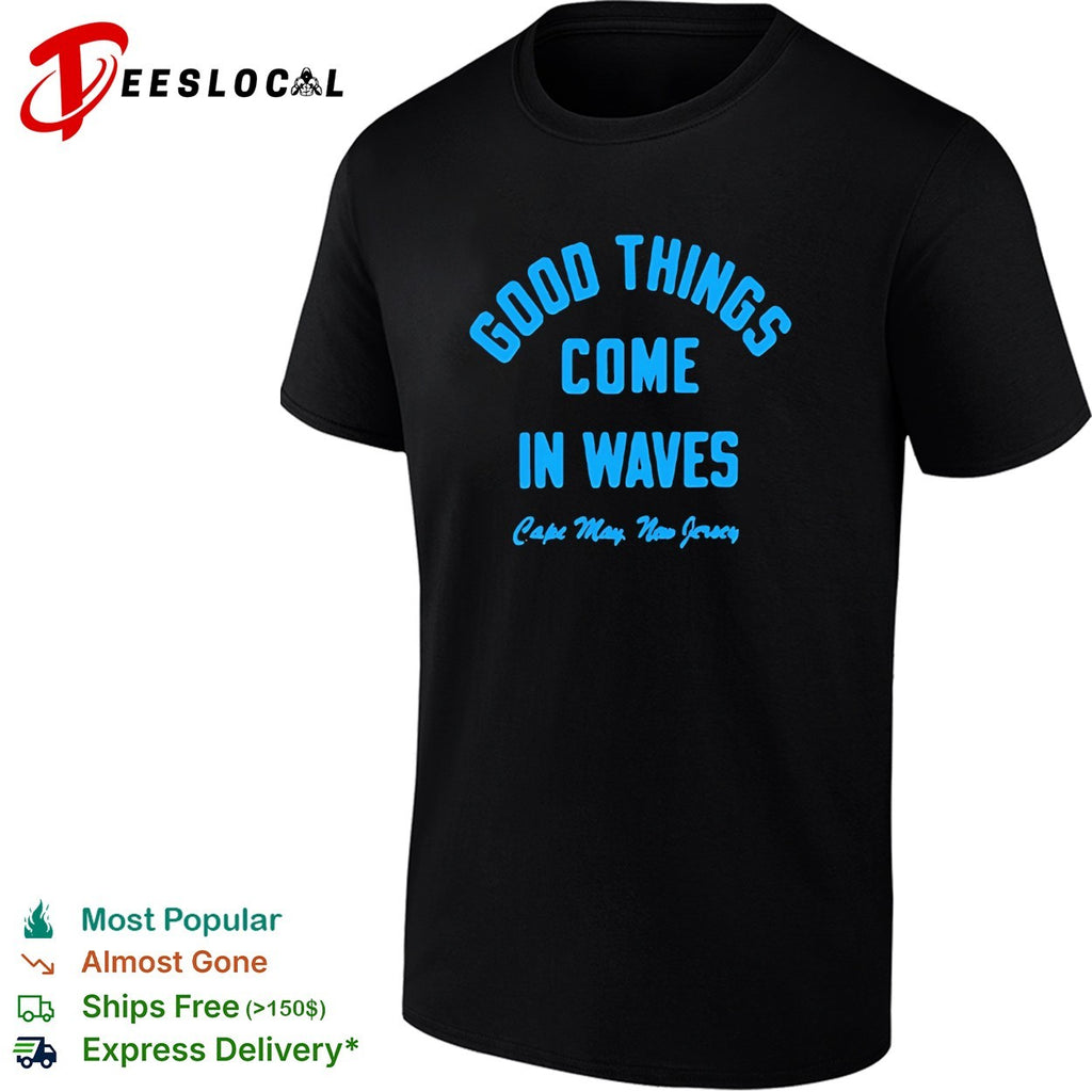 Good things come in waves Cape May New Jersey shirt