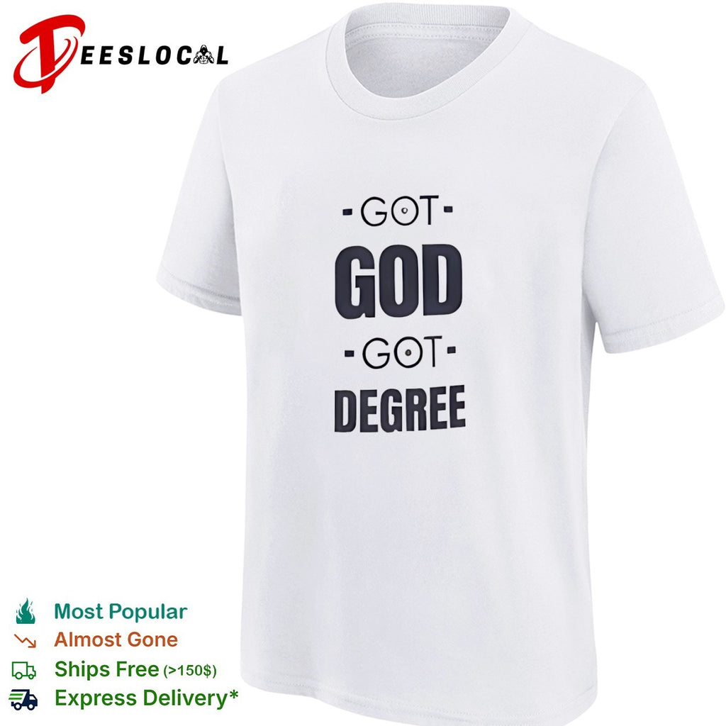 Got God Got Degree Shirt