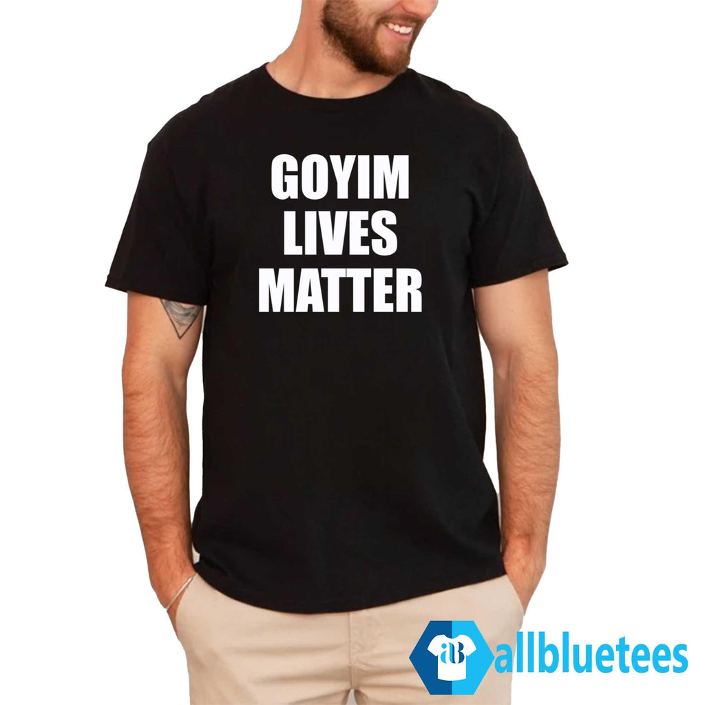 Goyim Lives Matter Shirt