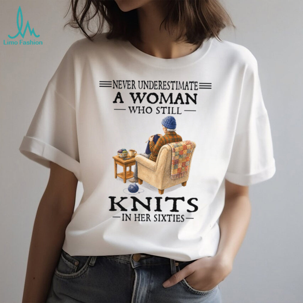 Grandma Knitter Gift Woman Who Knits In Her Sixties Shirt