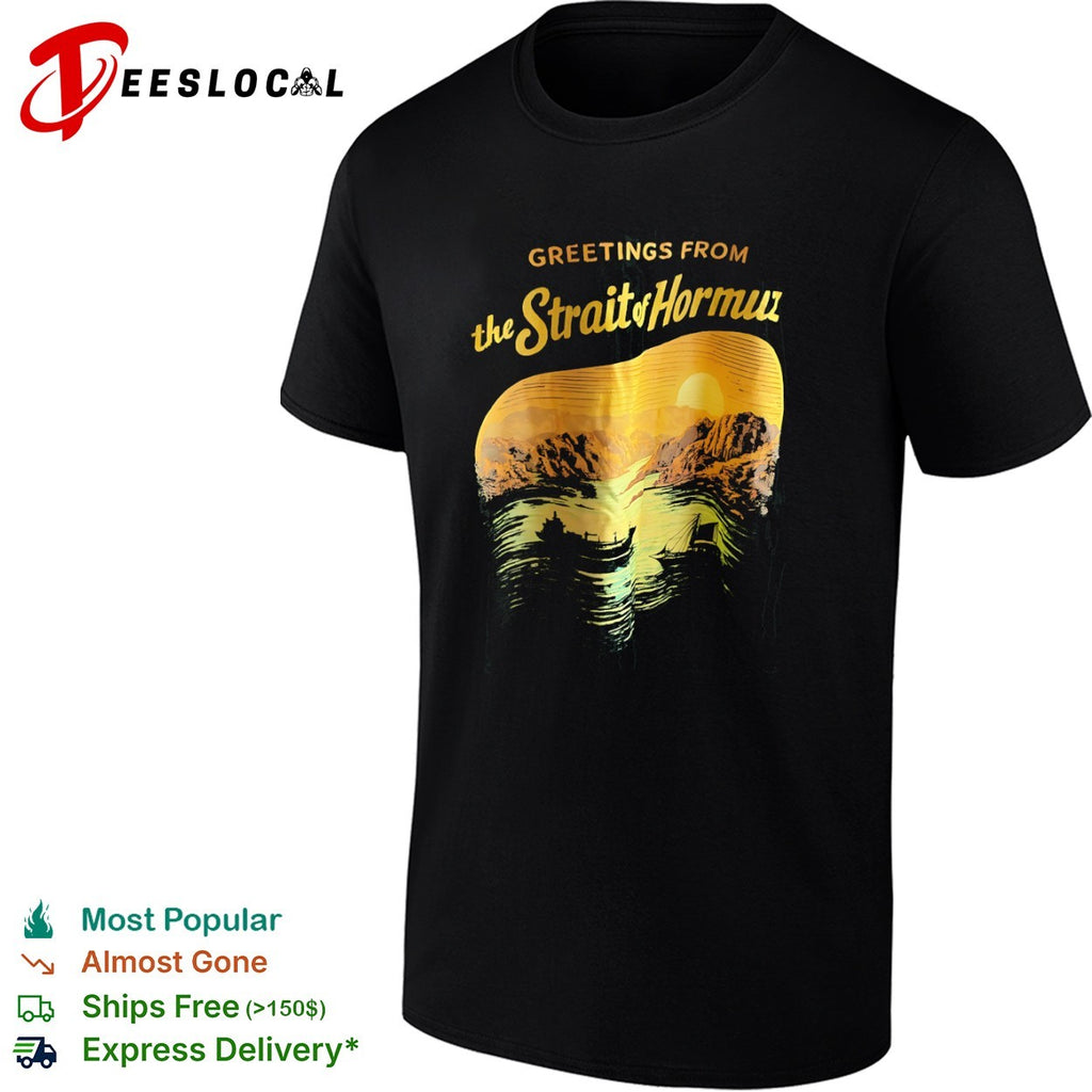 Greetings from the Strait of Hormuz ship shirt