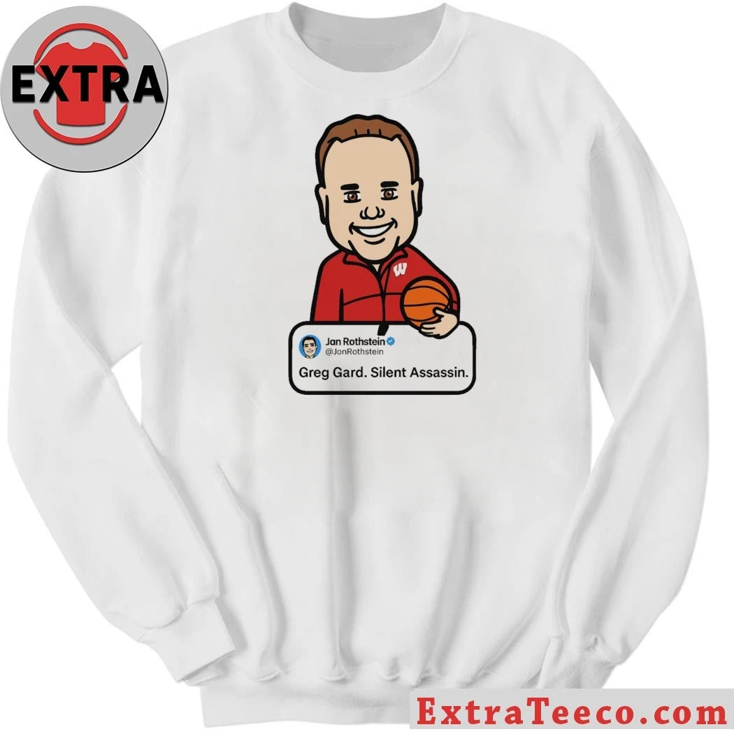 Greg Gard Silent Assassin Jon Rothstein University of Wisconsin Badgers basketball coach Shirt