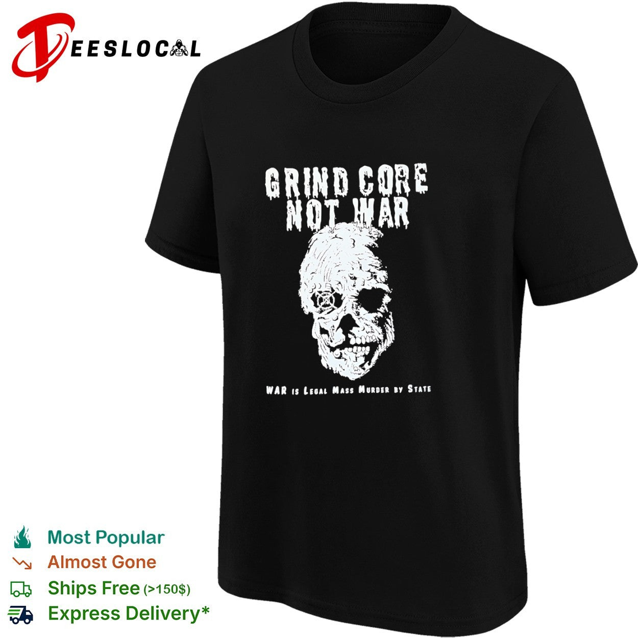 Grind Core Not War War is legal mass murder by state skull shirt