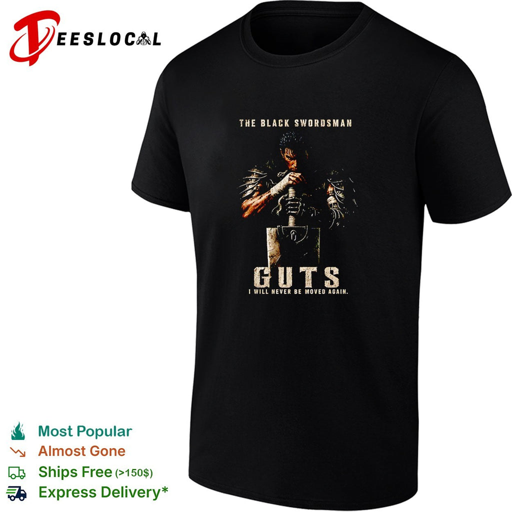Guts the black swordsman Berserk I will never be moved again kneeling sword shirt