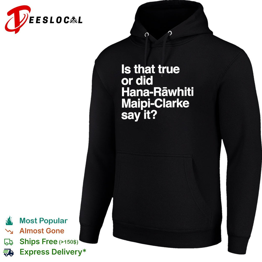 Hana Rawhiti Maipi Clarke is that true or did say it shirt
