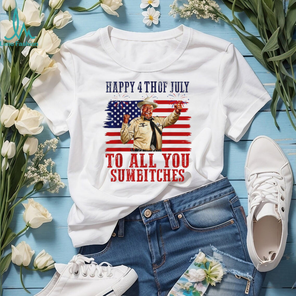 Happy 4th of July to All You Sumbitches shirt