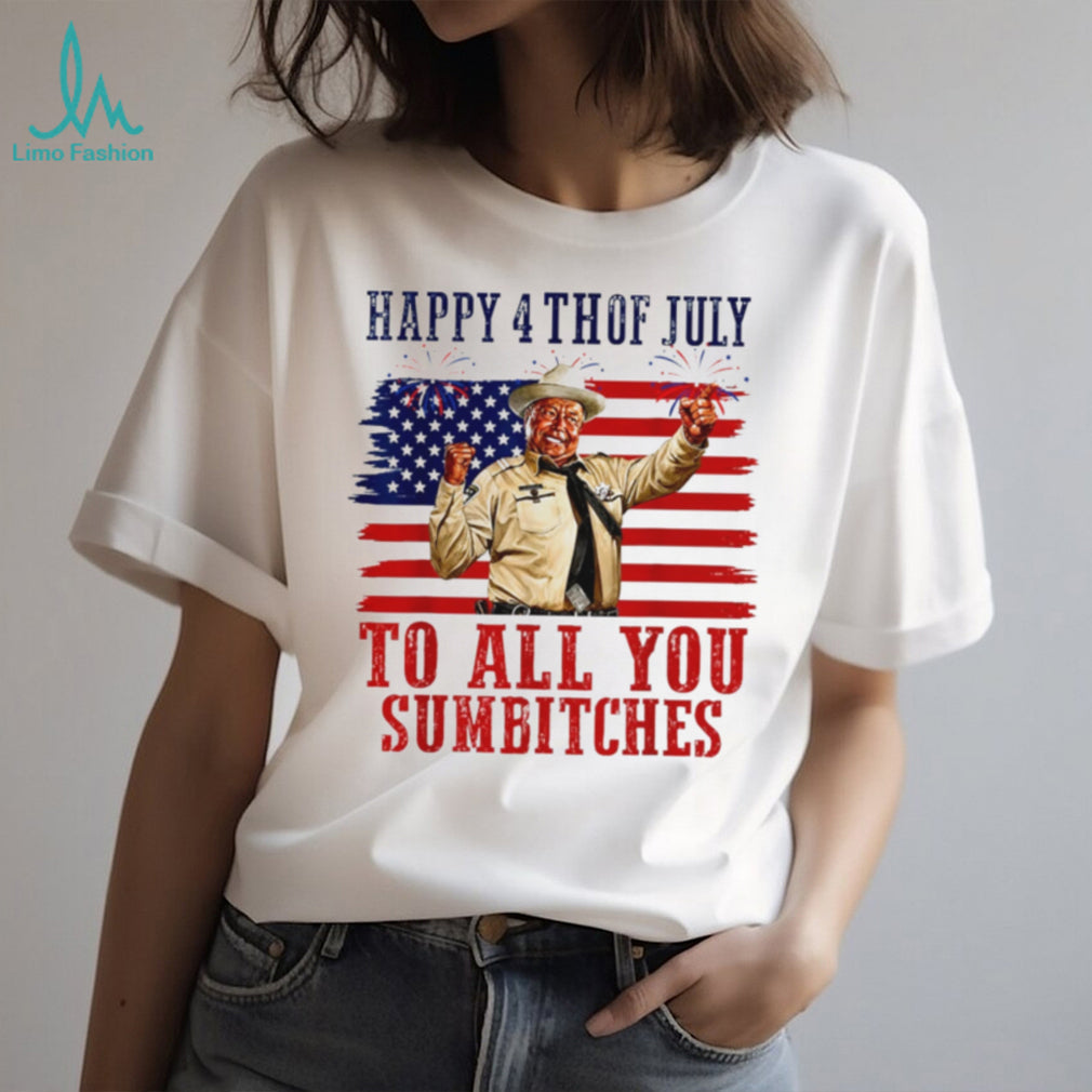 Happy 4th of July to All You Sumbitches shirt