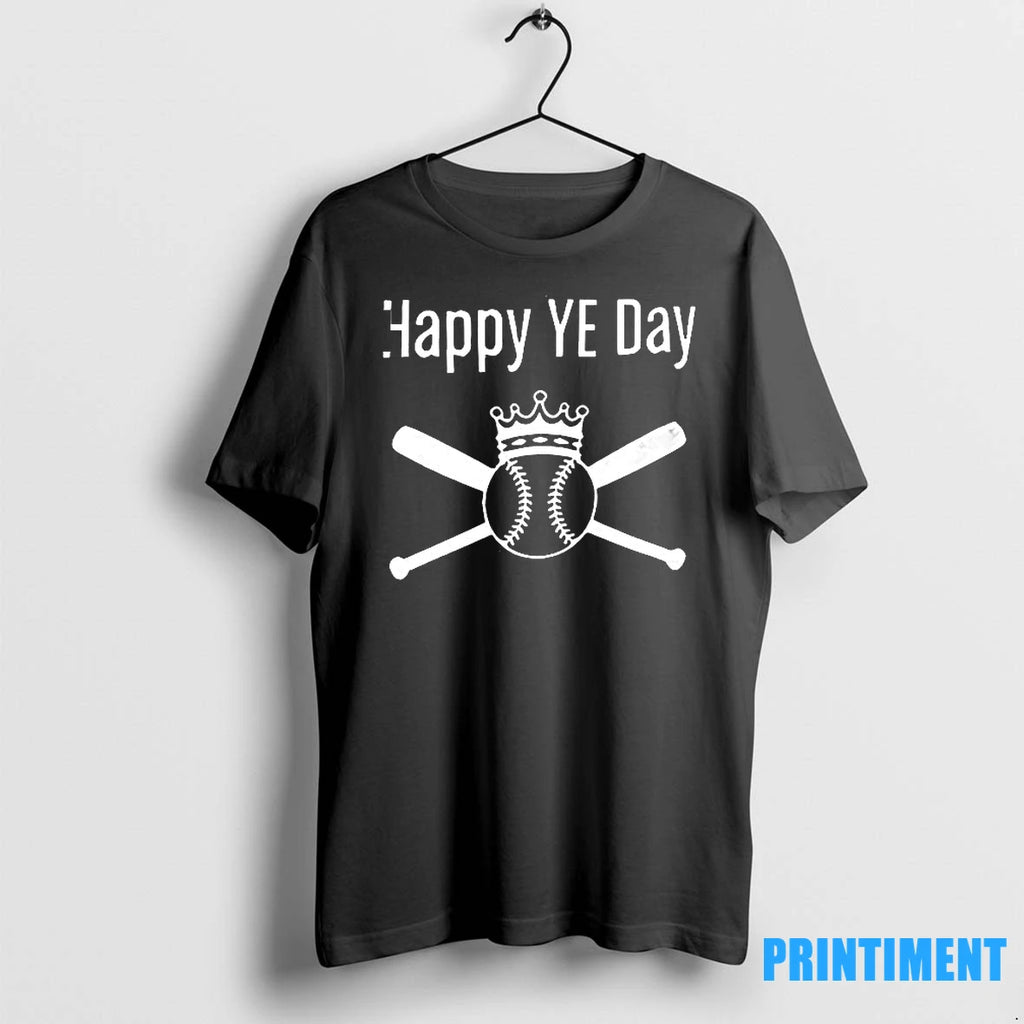 Happy Ye Day King Baseball Tshirts Sweater