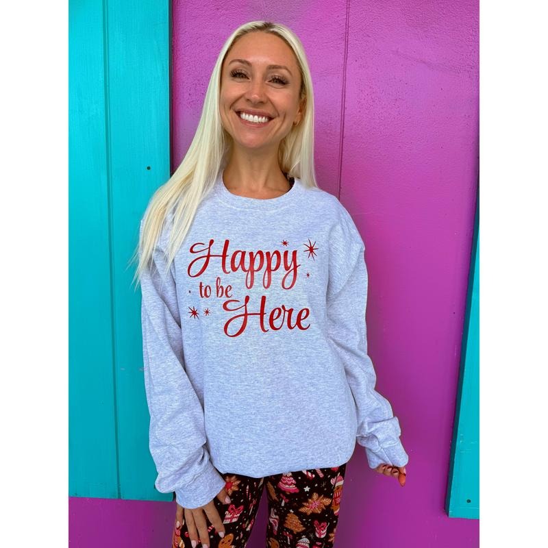 Happy to be Here Sweatshirt T-Shirts, Hoodie | PodTeesHub.com