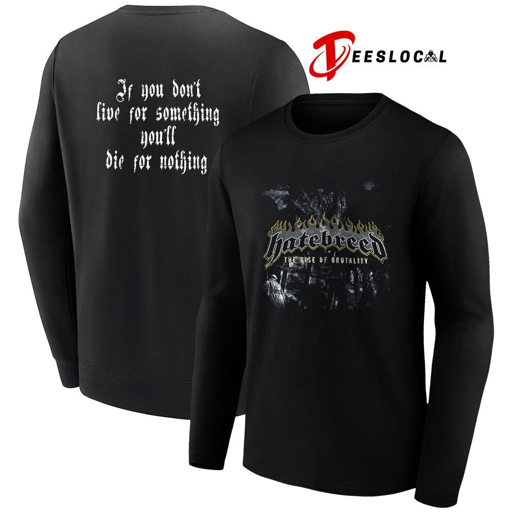 Hatebreed the rise of brutality if you don’t live for something you’ll die for nothing shirt