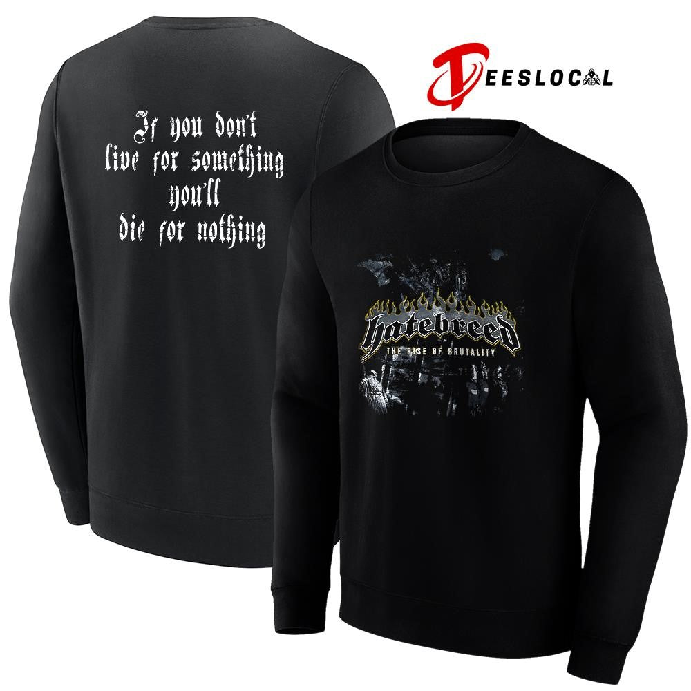 Hatebreed the rise of brutality if you don’t live for something you’ll die for nothing shirt