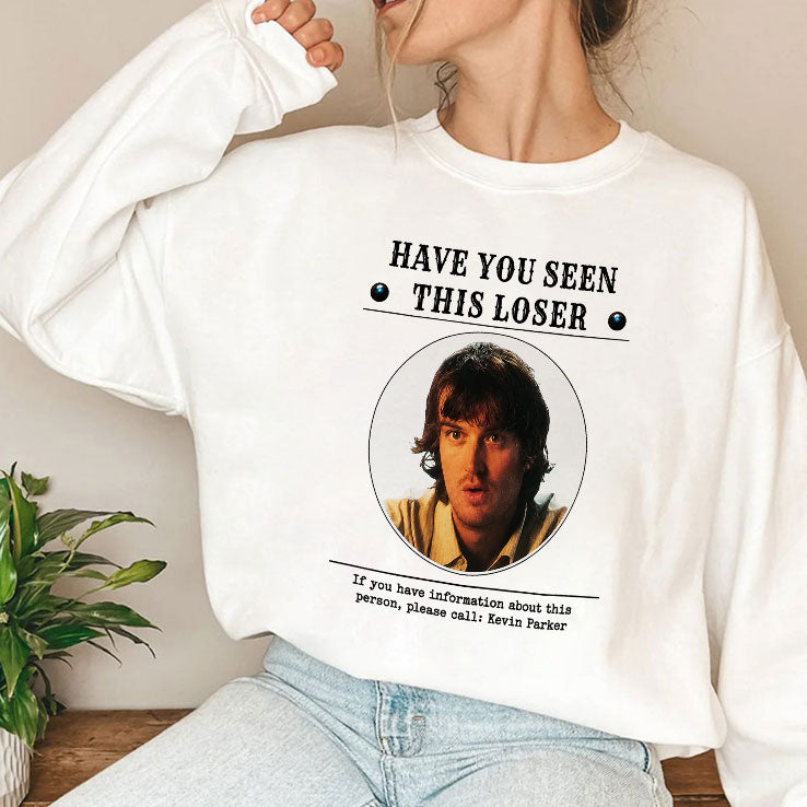 Have You Seen This Loser If You Have Information About This Person Please Call Kevin Parker Shirt