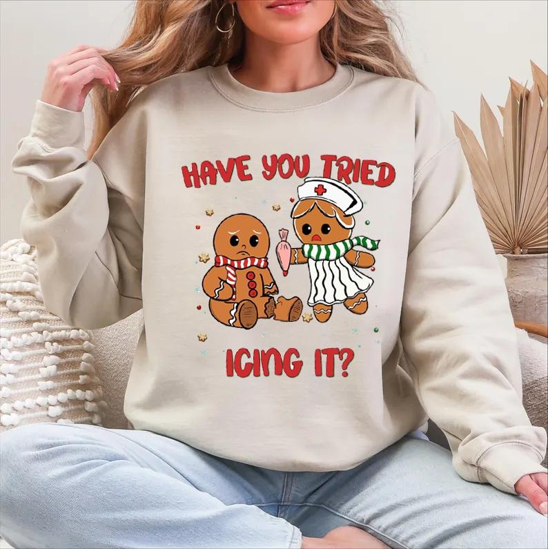 Have You Tried Icing It Nurse Christmas Sweatshirt