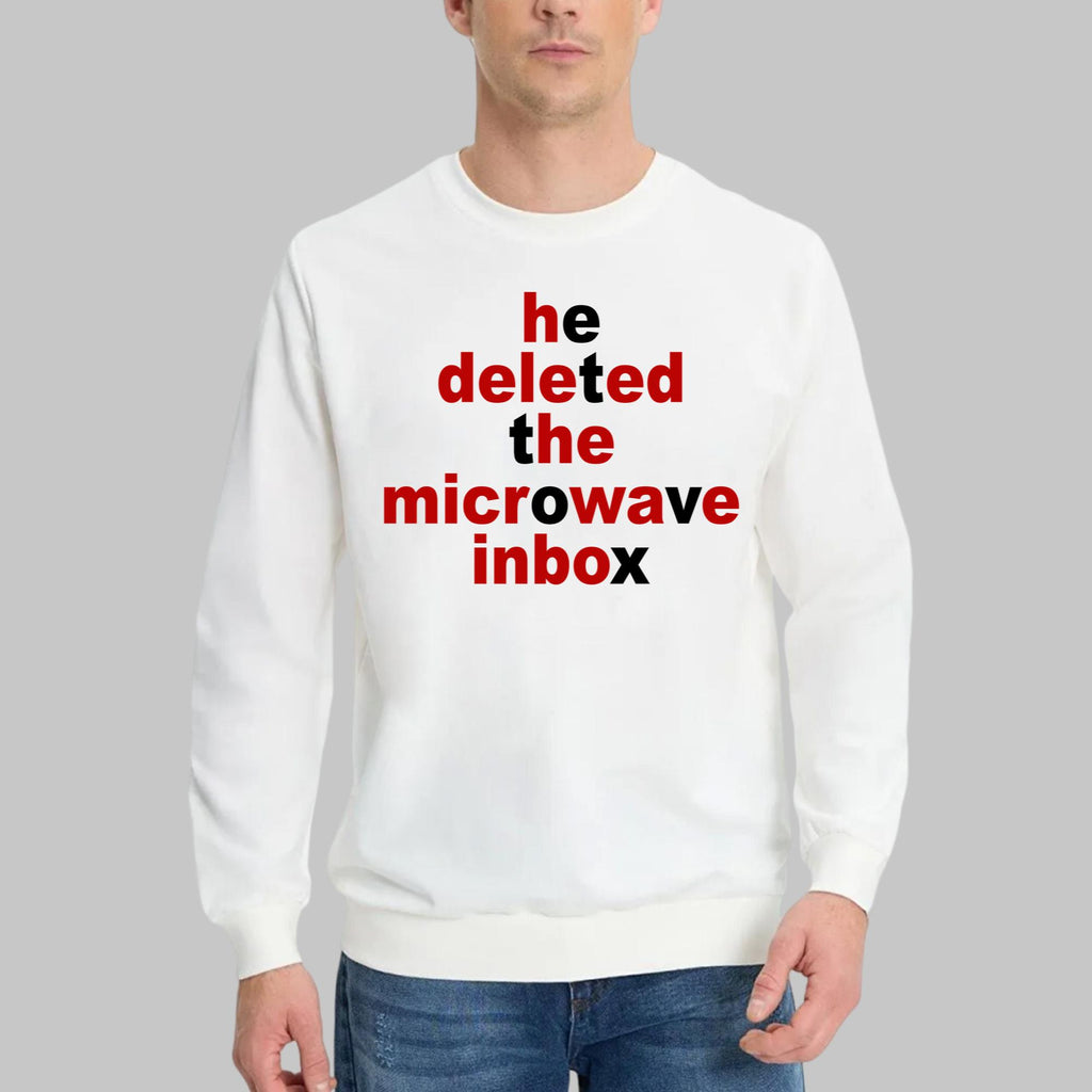 He Deleted The Microwave Inbox Shirt