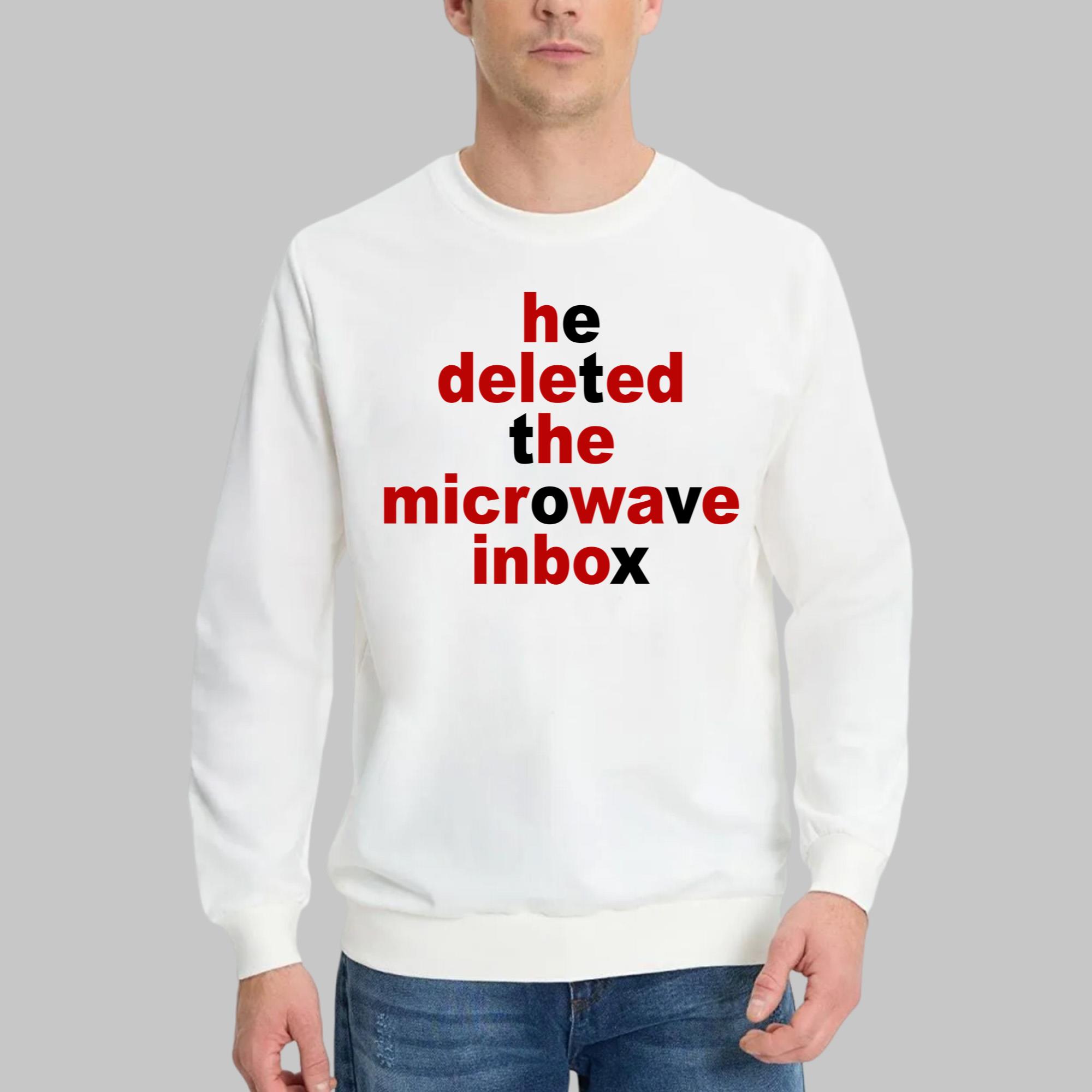 He Deleted The Microwave Inbox Shirt
