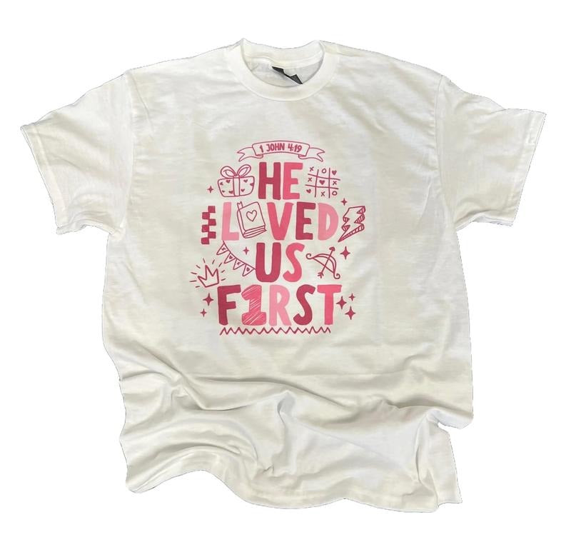 He Loved Us First on White T-Shirt Hoodie, Sweatshirt | PodTeesHub.com