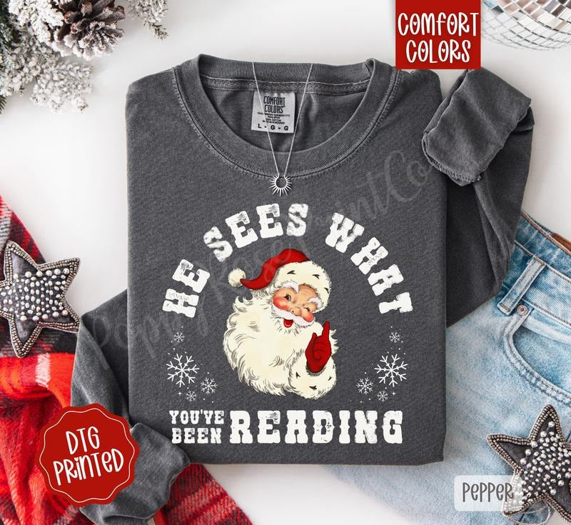 He Sees What You've Been Reading Comfort Colors Long Sleeve T-Shirt, Cute Women's Christmas Tee Hoodie, Sweatshirt