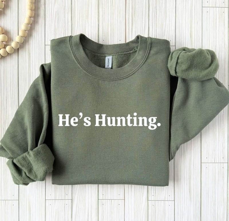 He's Hunting Sweatshirt Wife Hunting Season Sweatshirt Hunting Season Sweatshirt Hunting Lover Gift Deer Hunters Shirt...