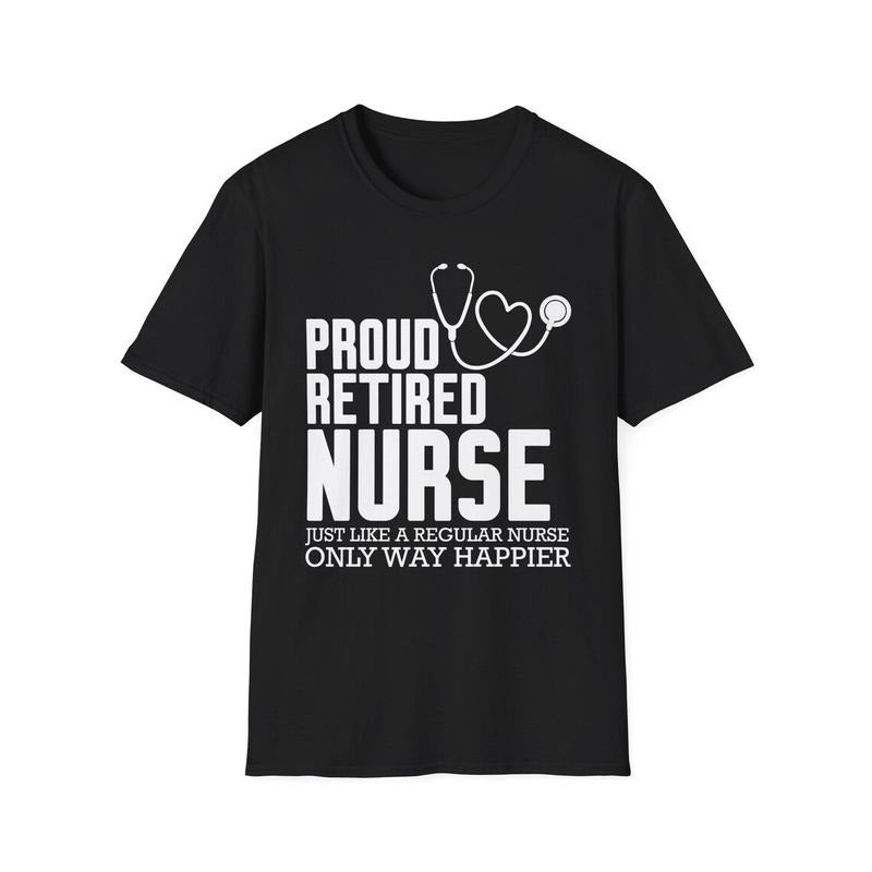 Heartfelt Tribute T - Shirt: "Proud Retired Nurse" T