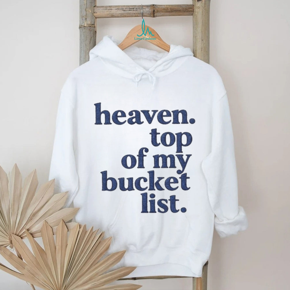 Heaven Top Of My Bucket List Inspirational Christian Faith T Shirt