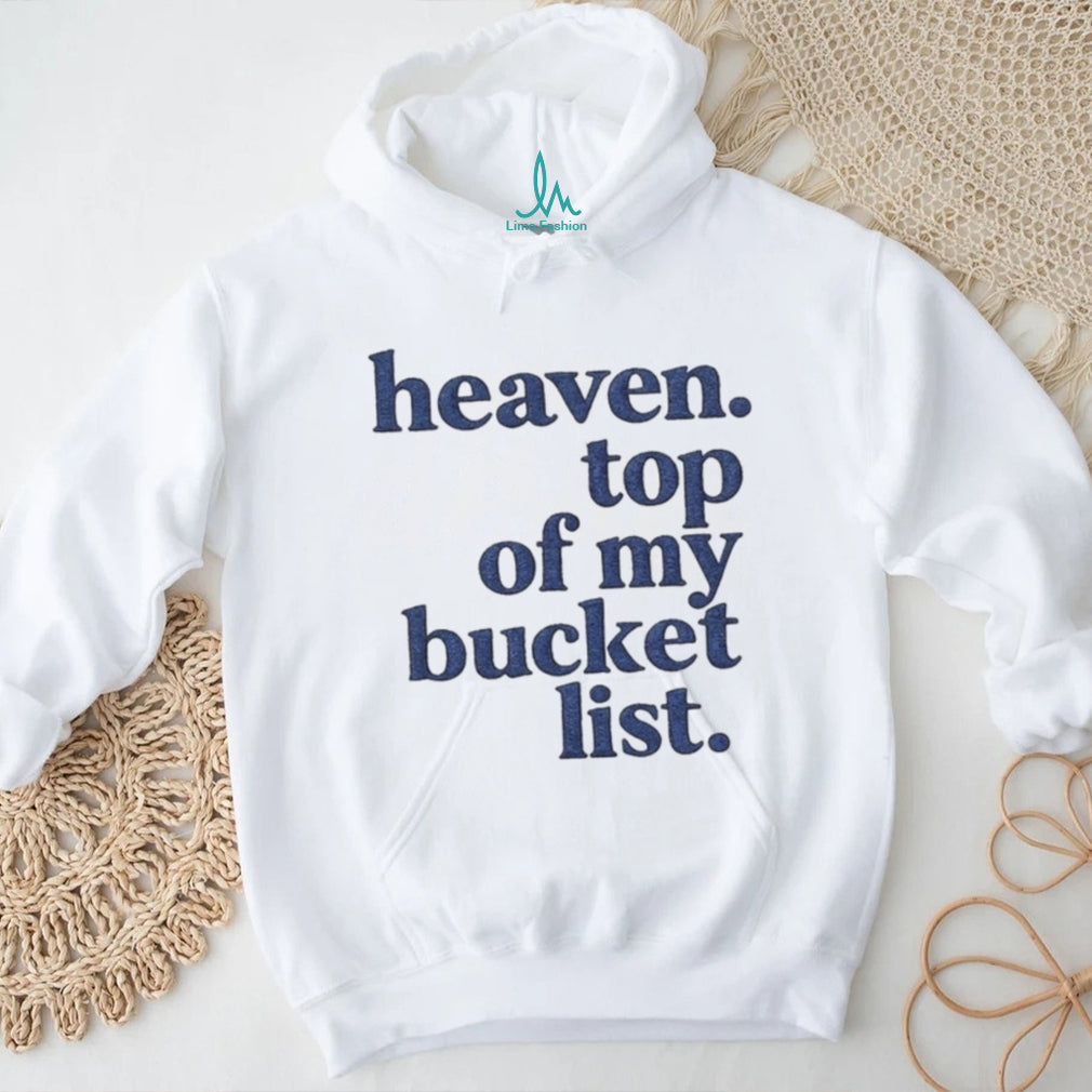 Heaven Top Of My Bucket List Inspirational Christian Faith T Shirt