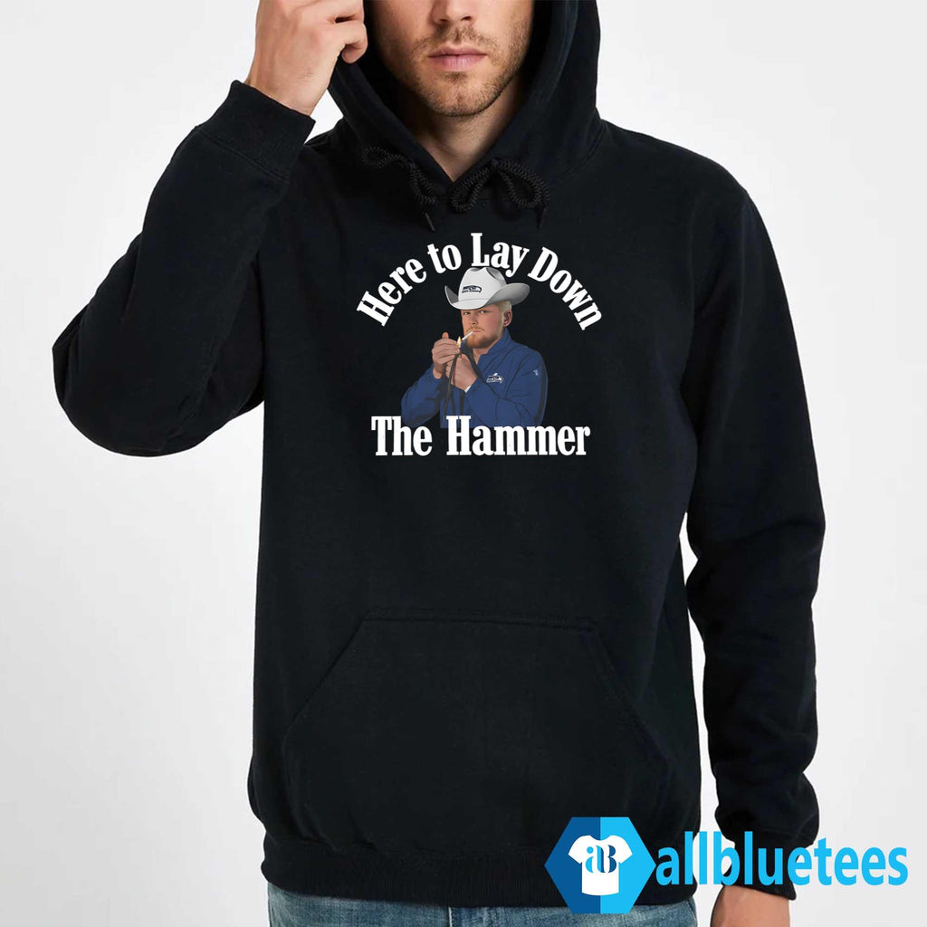Here To Lay Down The Hammer Shirt