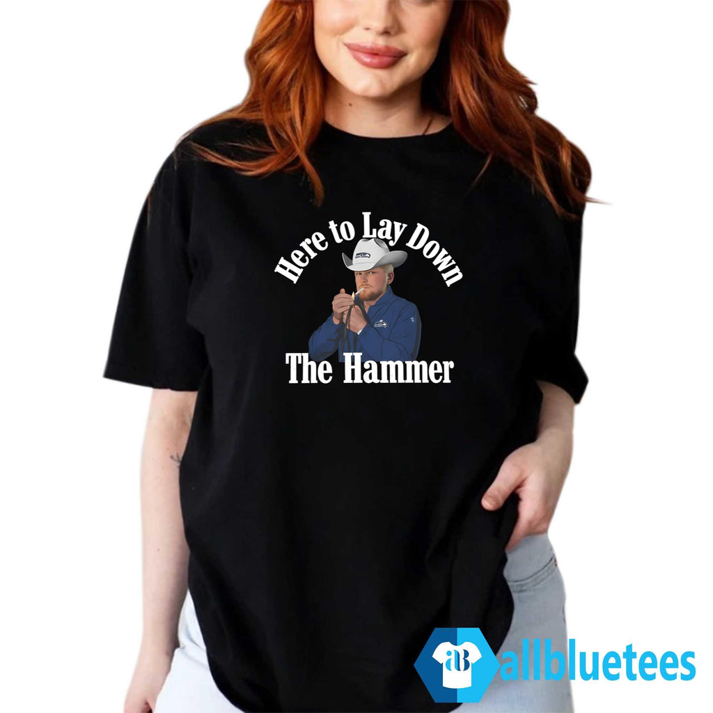 Here To Lay Down The Hammer Shirt