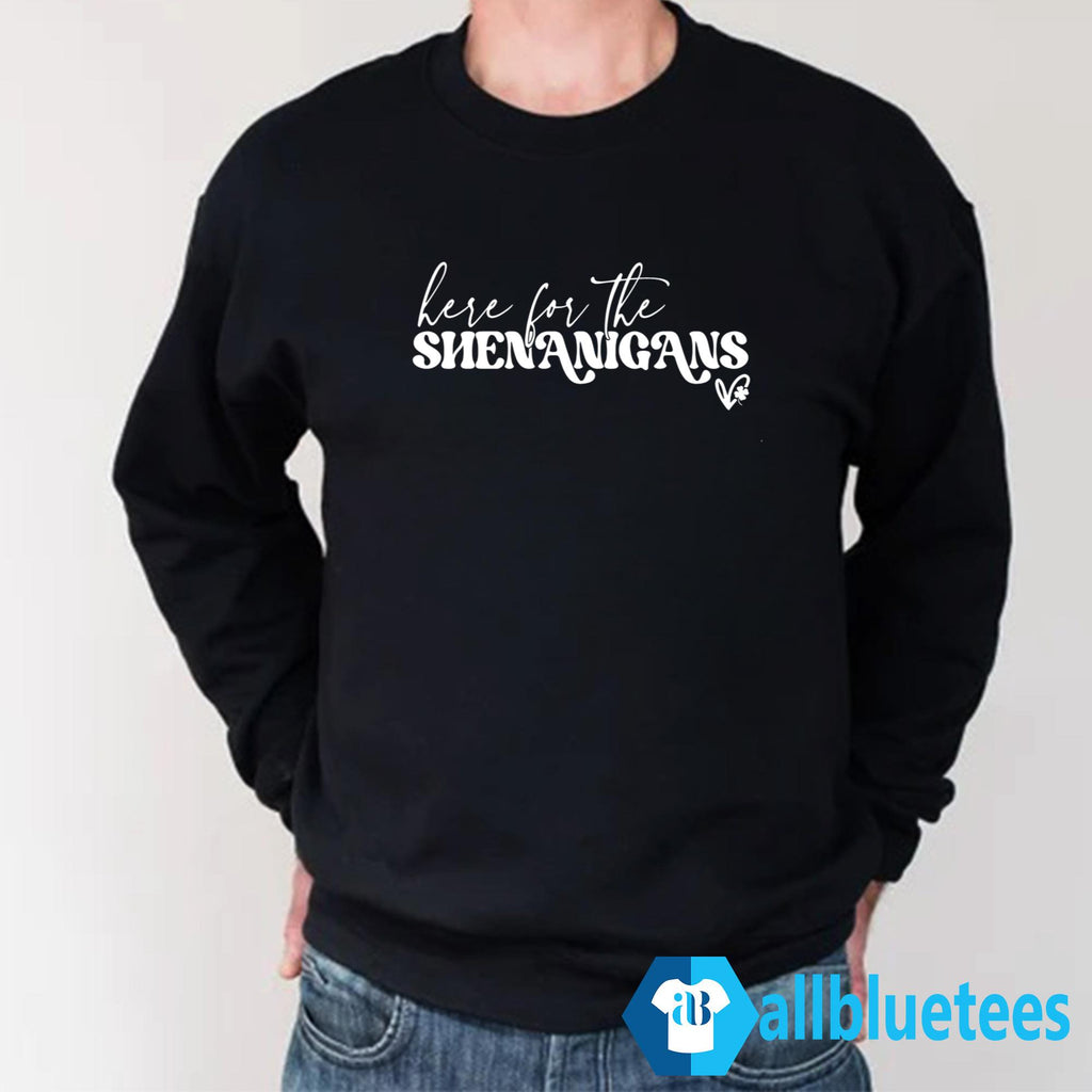 Here For The Shenanigans St. Patrick’s Day Shirt