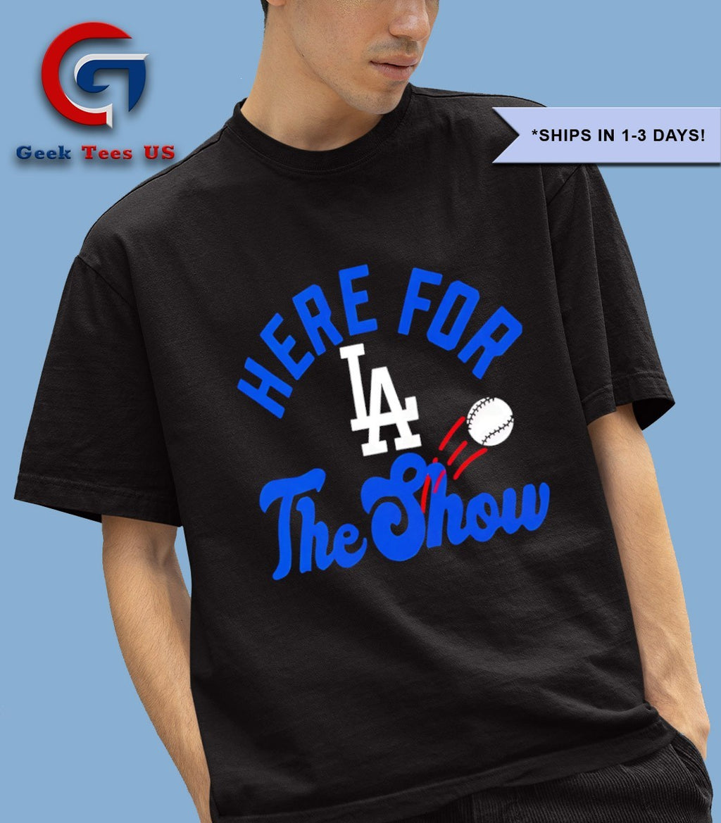 Here for the Show Los Angeles Dodgers logo shirt