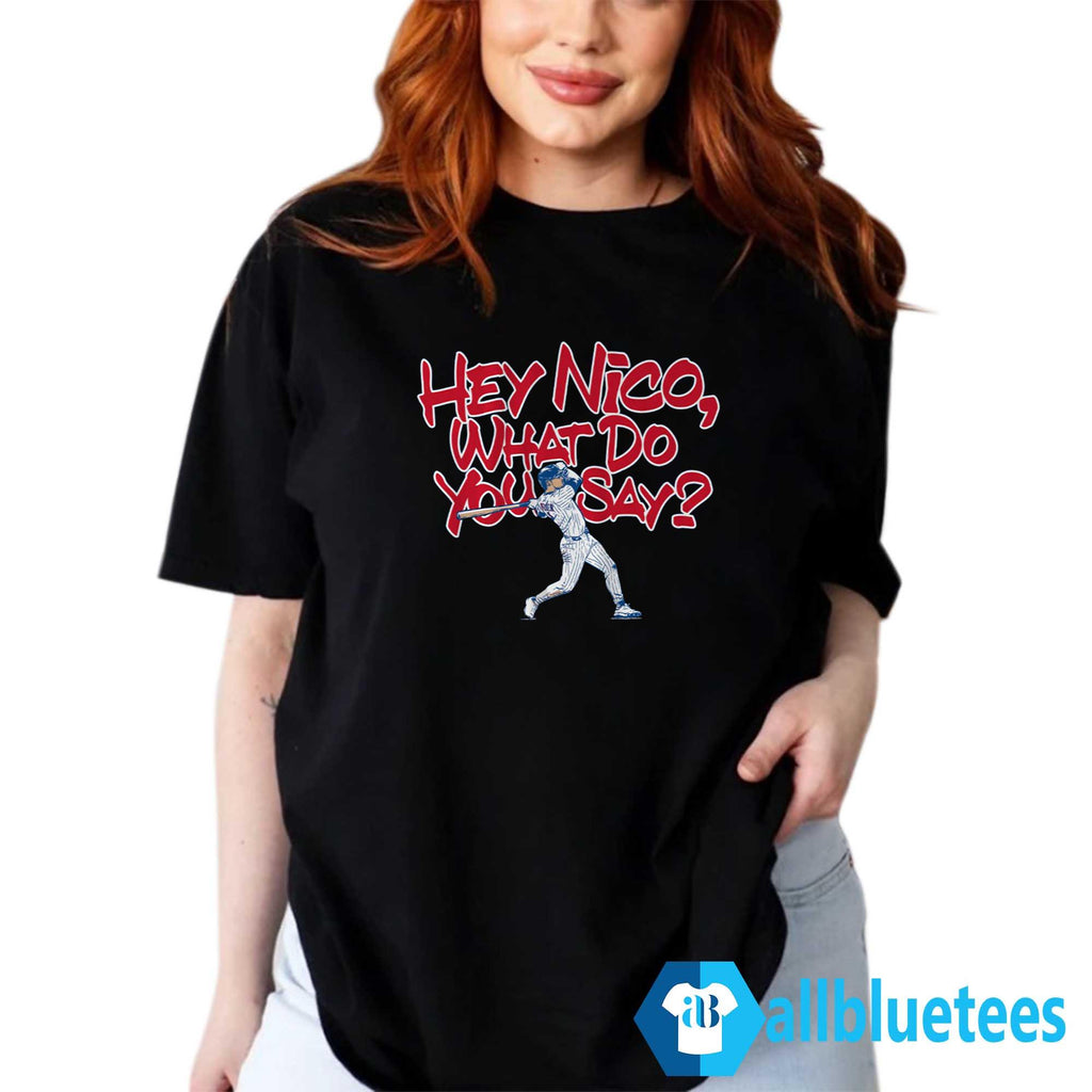 Hey Nico What Do You Say Shirt