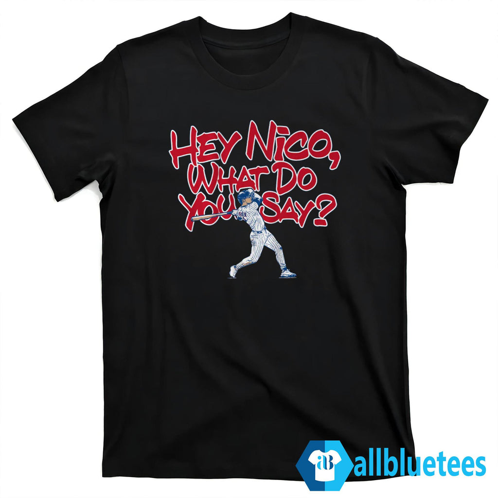 Hey Nico What Do You Say Shirt