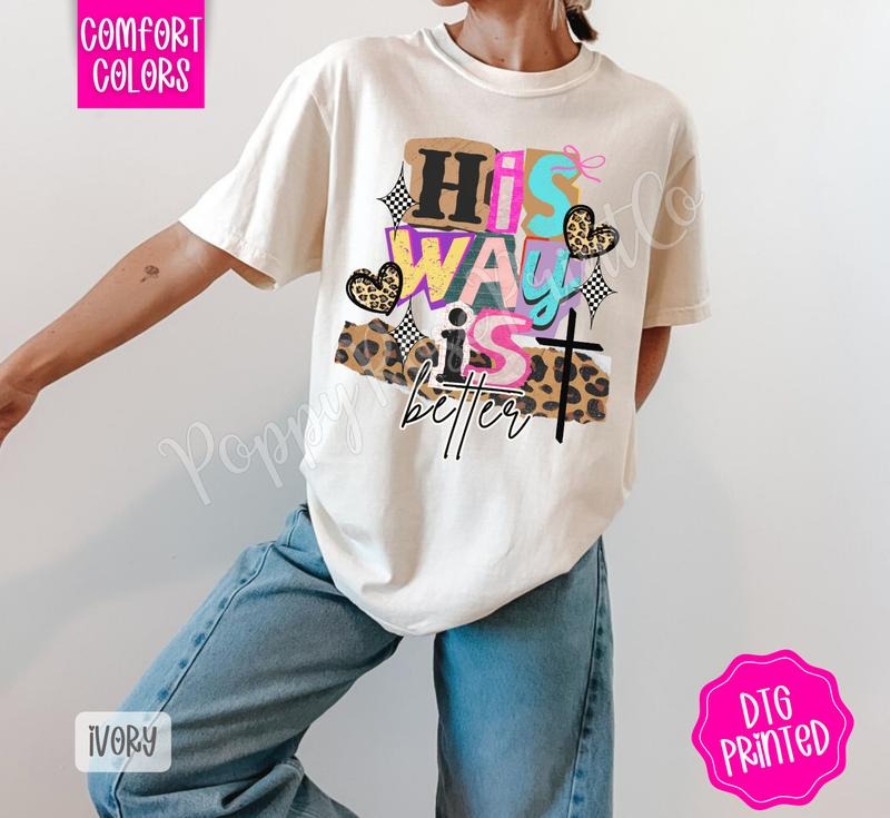 His Way Is Better Shirt Comfort Colors, Trendy Women's Religious Tshirt Hoodie, Sweatshirt | PodTeesHub.com