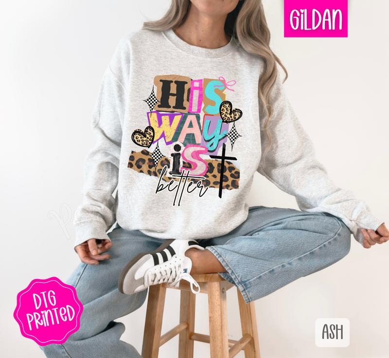 His Way Is Better Sweatshirt, Trendy Women's Religious Sweater T-Shirts, Hoodie | PodTeesHub.com