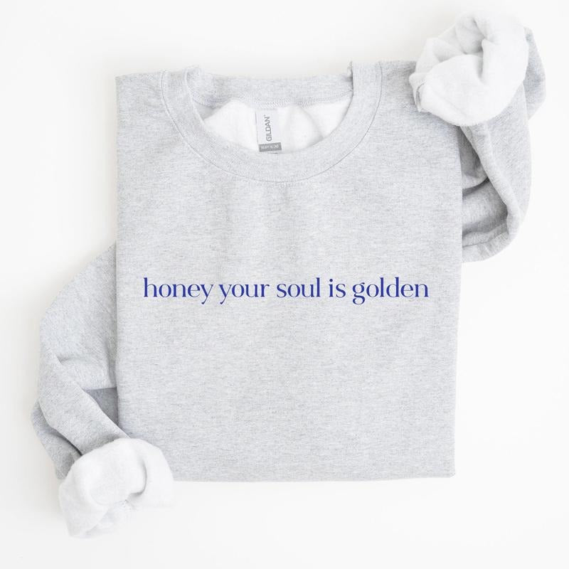 Honey Your Soul Is Golden Sweatshirt T-Shirts, Hoodie | PodTeesHub.com