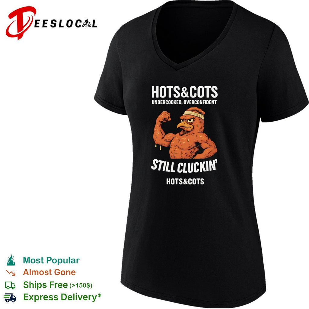 Hots and Cots undercooked overconfident still cluckin muscular chicken shirt