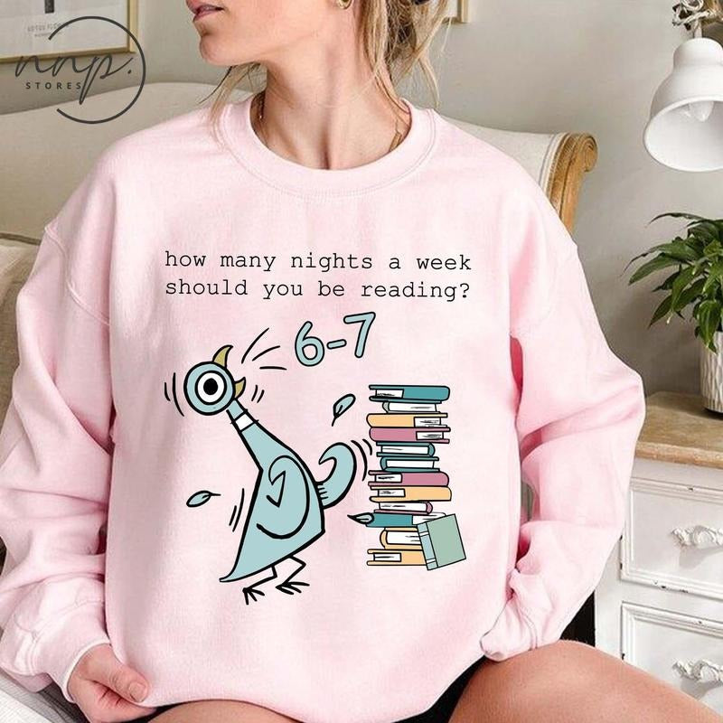 How Many Nights A Week Should You Be Reading 6-7 Shirt, Pigeon Elephant Piggie Children's Books Sweatshirt, Teacher Six...
