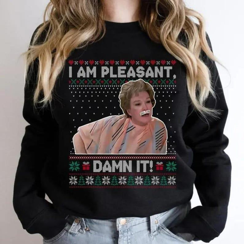 I Am Pleasant Ugly Christmas Steel Magnolias Sweatshirt T-Shirts, Hoodie | PodTeesHub.com