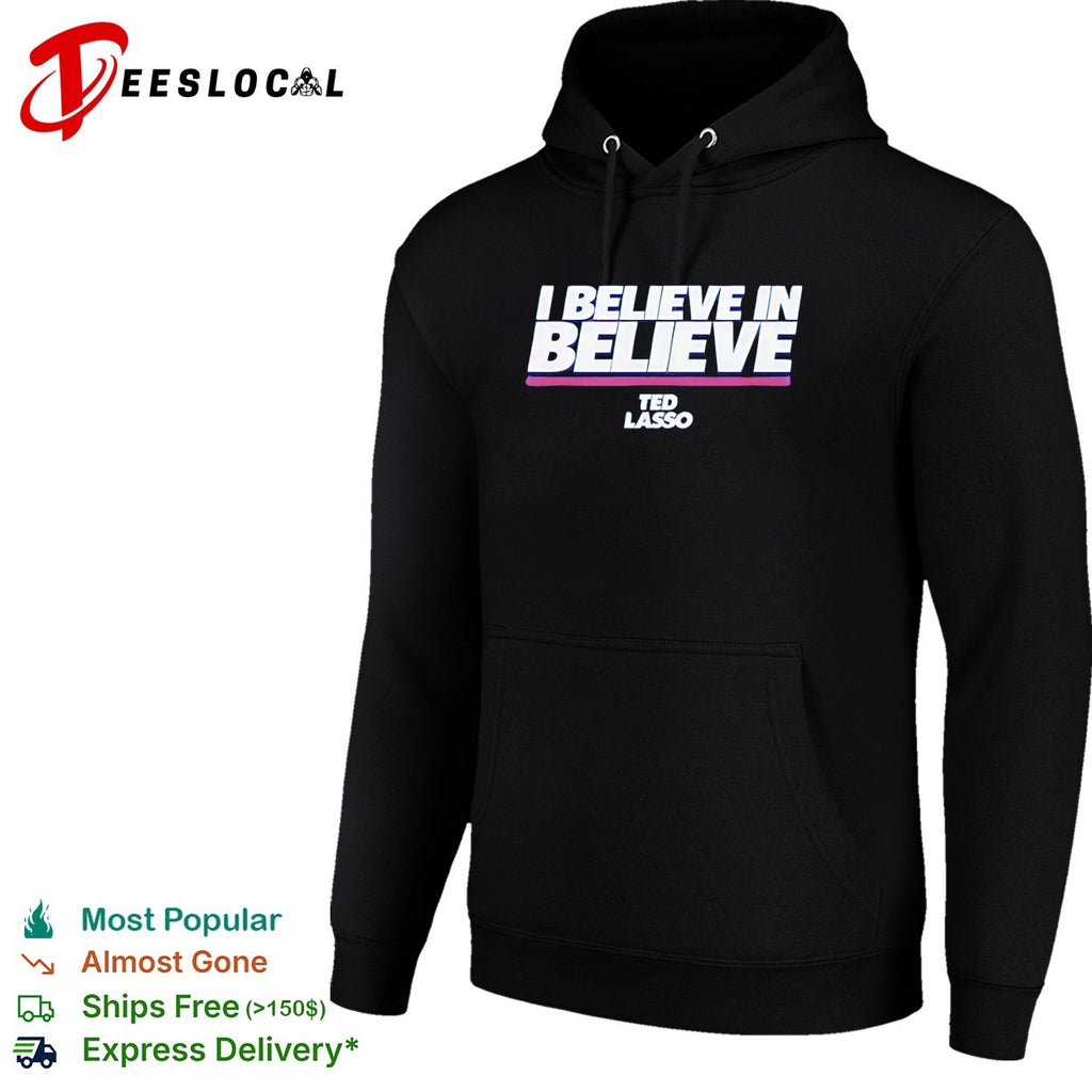 I Believe In Believe Ted Lasso shirt