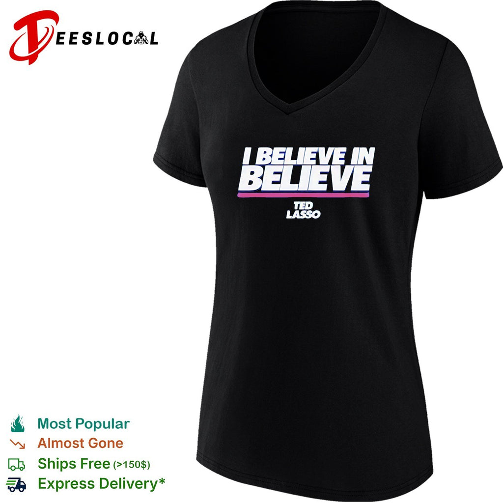 I Believe In Believe Ted Lasso shirt