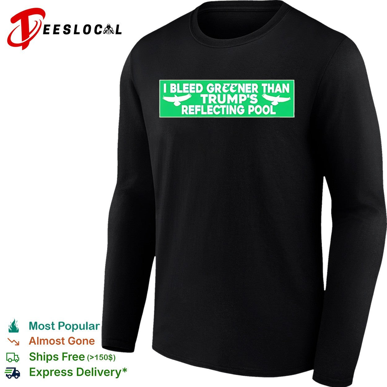 I Bleed Greener Than Trump’s Reflecting Pool shirt
