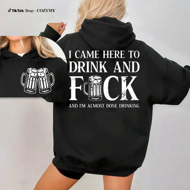 I Came Here To Drink And Fck Hoodie, Funny Drinking Shirt, Printed Graphic Hoodie, Daily Casual Cotton Unisex Sweatshirt