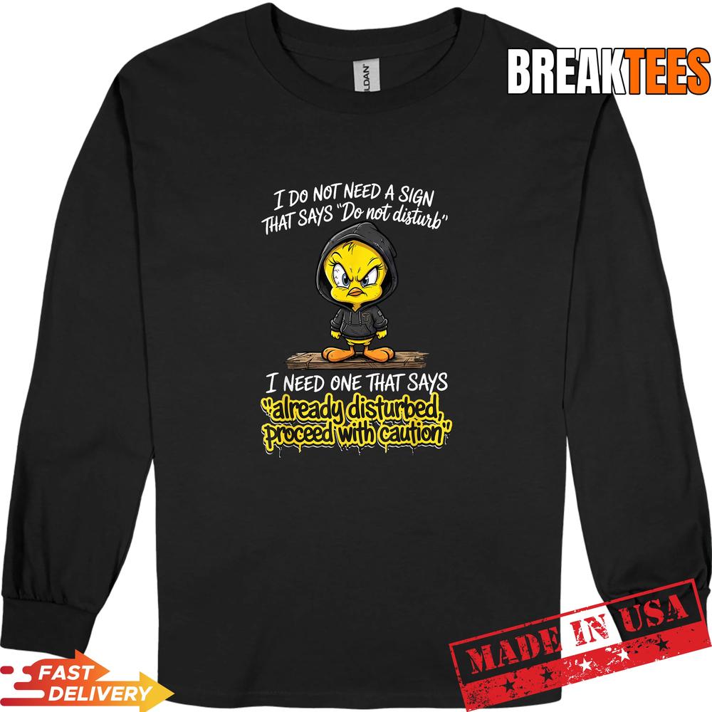 I Do Not Need A Sign that Says Do Not Disturb I Need One Shirt